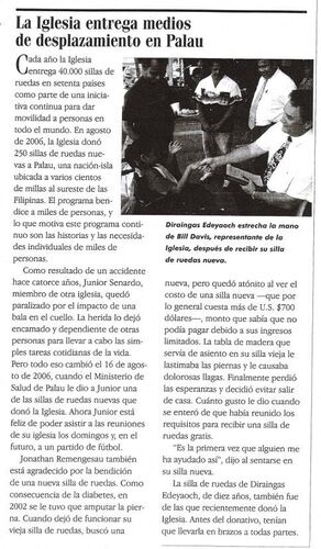 Feb 2007 Spanish Liahona published an article about the Church donating 250 wheelchairs to Palauans a few months ago. (Time to brush up on your Spanish)
BRANDON THOMAS LINDLEY
21 Feb 2007